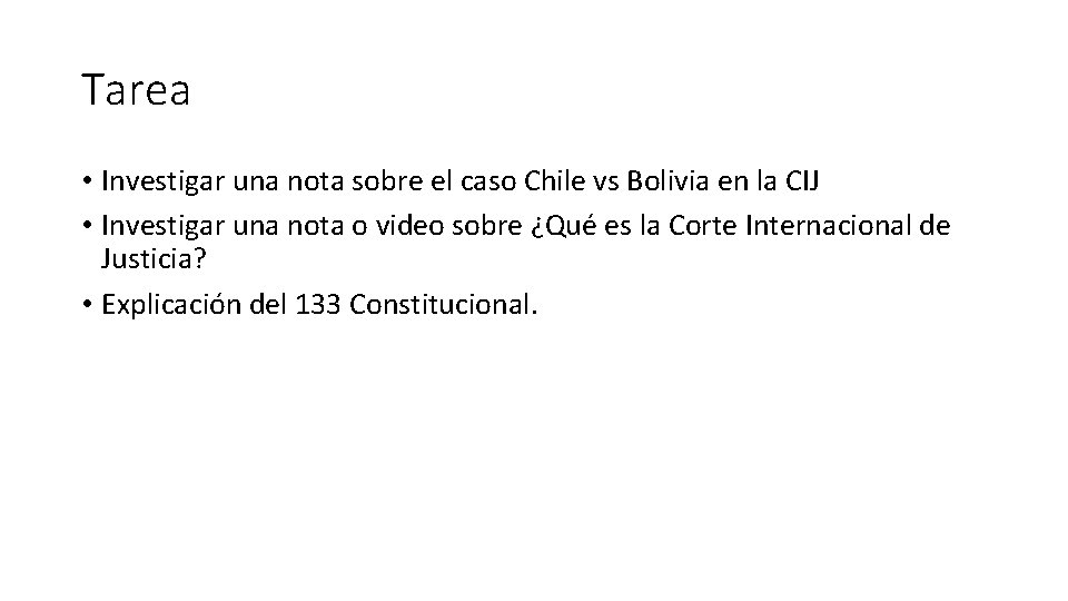 Tarea • Investigar una nota sobre el caso Chile vs Bolivia en la CIJ