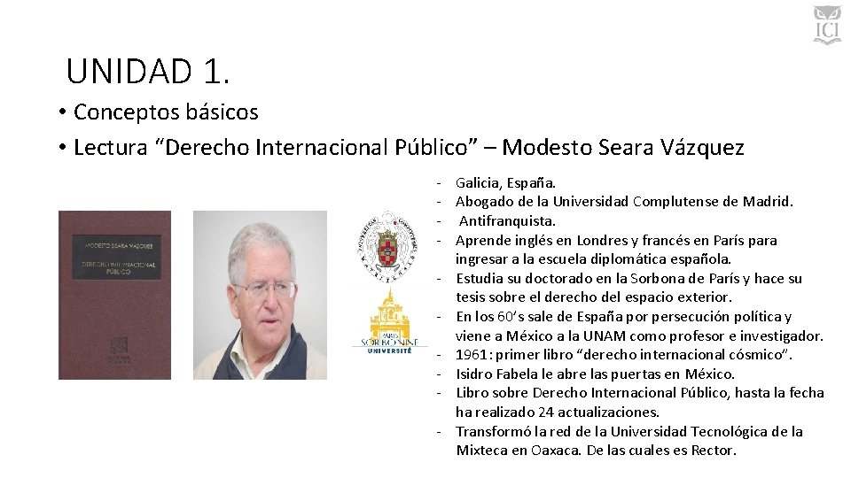 UNIDAD 1. • Conceptos básicos • Lectura “Derecho Internacional Público” – Modesto Seara Vázquez
