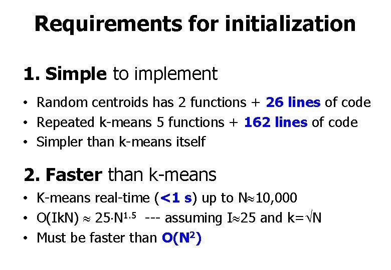 Requirements for initialization 1. Simple to implement • Random centroids has 2 functions +