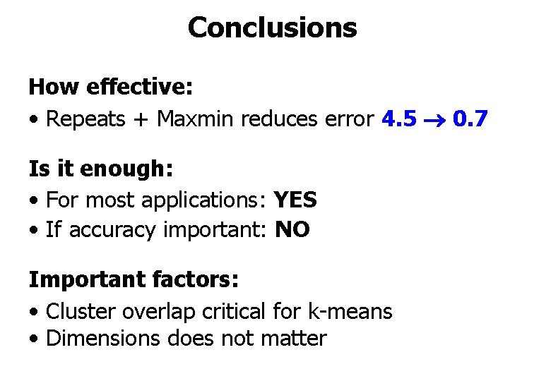 Conclusions How effective: • Repeats + Maxmin reduces error 4. 5 0. 7 Is