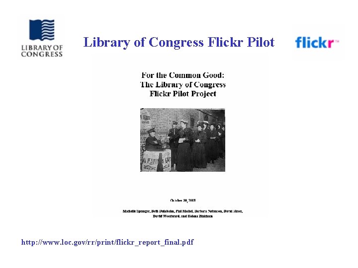 Library of Congress Flickr Pilot http: //www. loc. gov/rr/print/flickr_report_final. pdf 