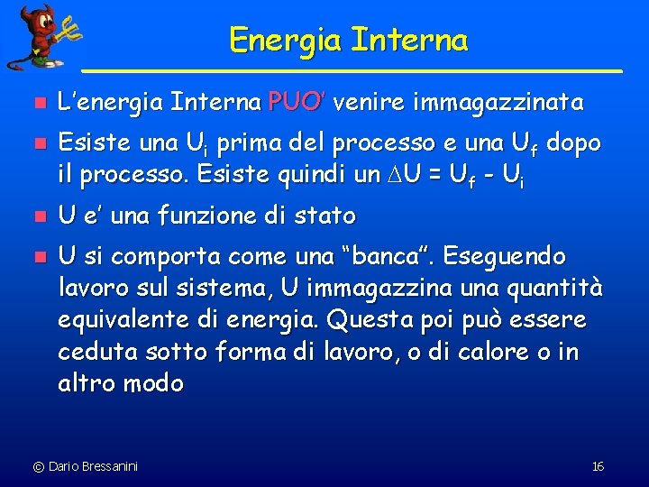 Energia Interna n n L’energia Interna PUO’ venire immagazzinata Esiste una Ui prima del