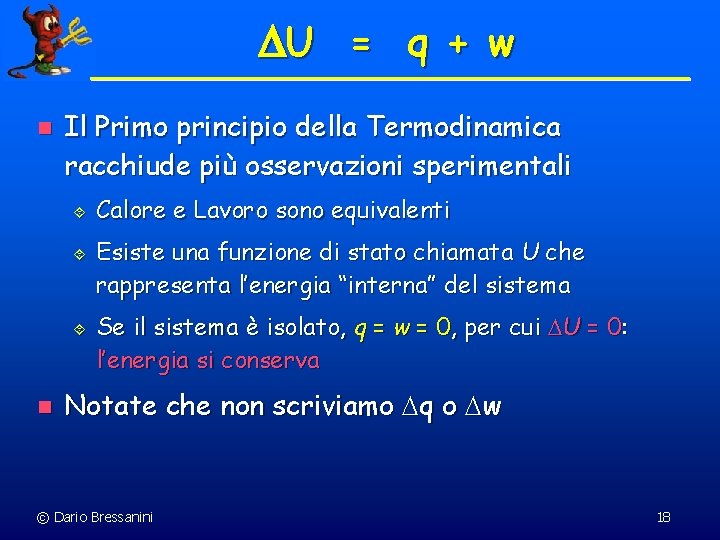  U = q + w n Il Primo principio della Termodinamica racchiude più