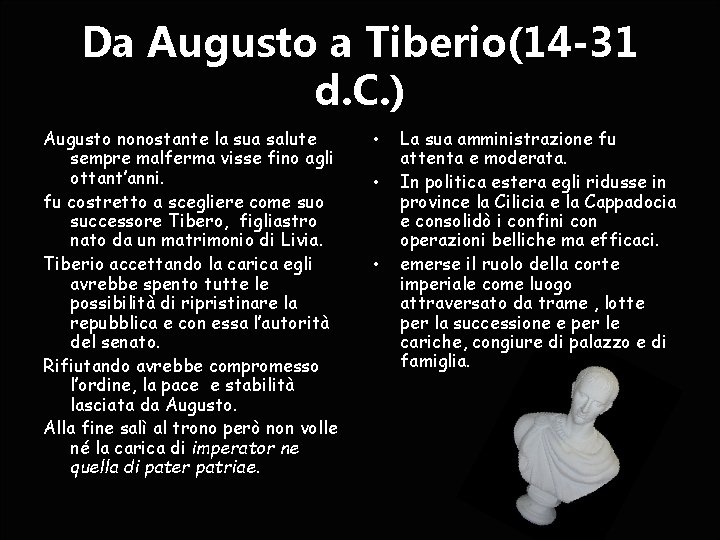 Da Augusto a Tiberio(14 -31 d. C. ) Augusto nonostante la sua salute sempre