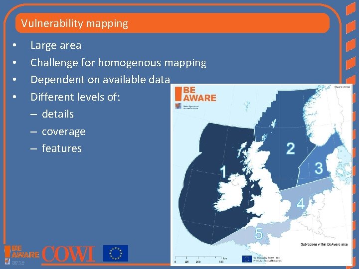 Vulnerability mapping • • Large area Challenge for homogenous mapping Dependent on available data