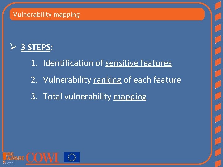 Vulnerability mapping Ø 3 STEPS: 1. Identification of sensitive features 2. Vulnerability ranking of