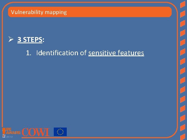 Vulnerability mapping Ø 3 STEPS: 1. Identification of sensitive features 