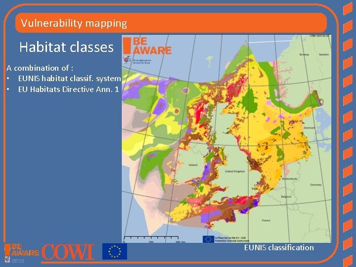 Vulnerability mapping Habitat classes A combination of : • EUNIS habitat classif. system •