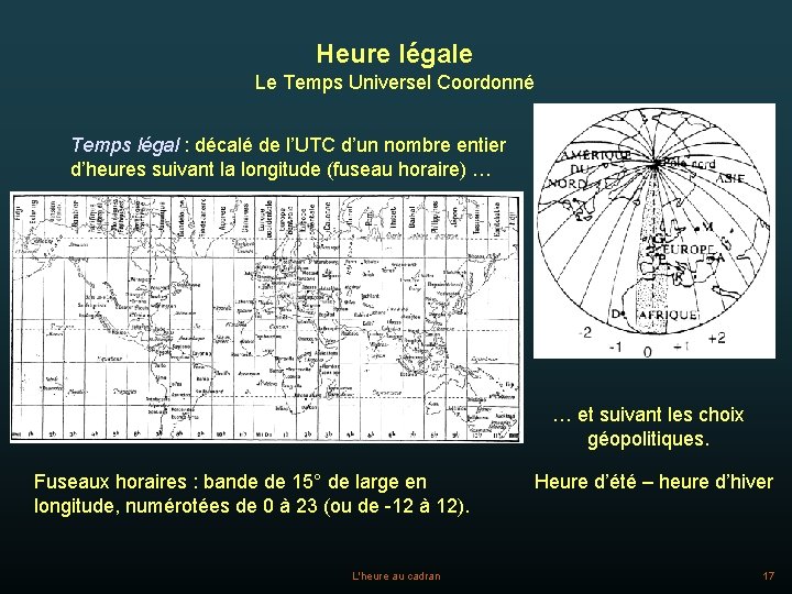 Heure légale Le Temps Universel Coordonné Temps légal : décalé de l’UTC d’un nombre