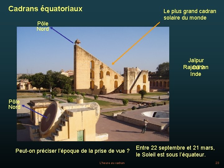 Cadrans équatoriaux Le plus grand cadran solaire du monde Pôle Nord Jaïpur Rajasthan Où