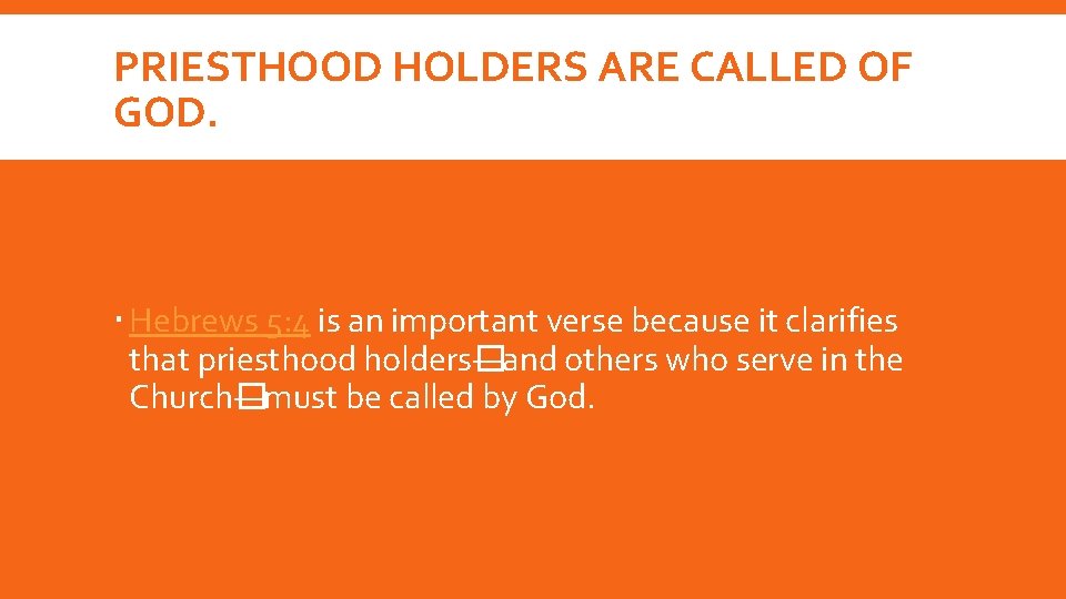 PRIESTHOOD HOLDERS ARE CALLED OF GOD. Hebrews 5: 4 is an important verse because