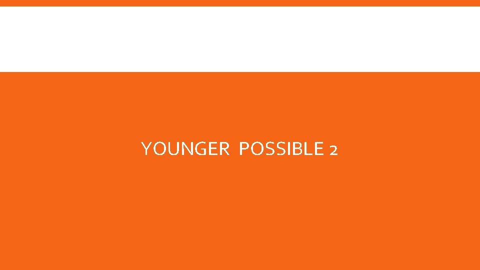 YOUNGER POSSIBLE 2 