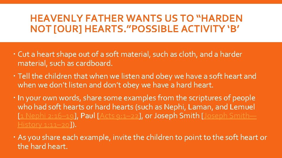 HEAVENLY FATHER WANTS US TO “HARDEN NOT [OUR] HEARTS. ”POSSIBLE ACTIVITY ‘B’ Cut a