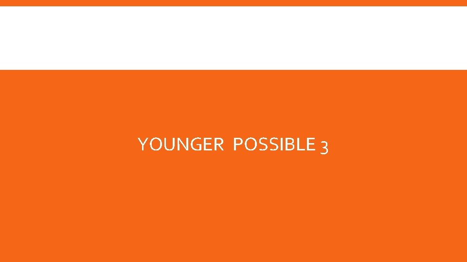 YOUNGER POSSIBLE 3 