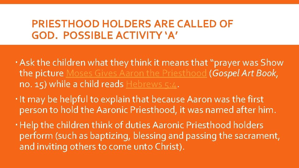 PRIESTHOOD HOLDERS ARE CALLED OF GOD. POSSIBLE ACTIVITY ‘A’ Ask the children what they