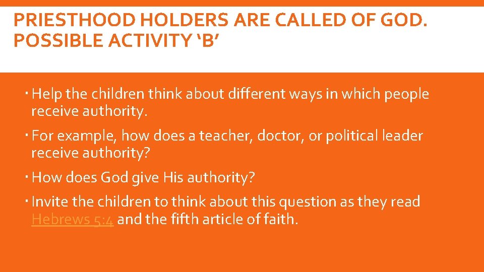 PRIESTHOOD HOLDERS ARE CALLED OF GOD. POSSIBLE ACTIVITY ‘B’ Help the children think about