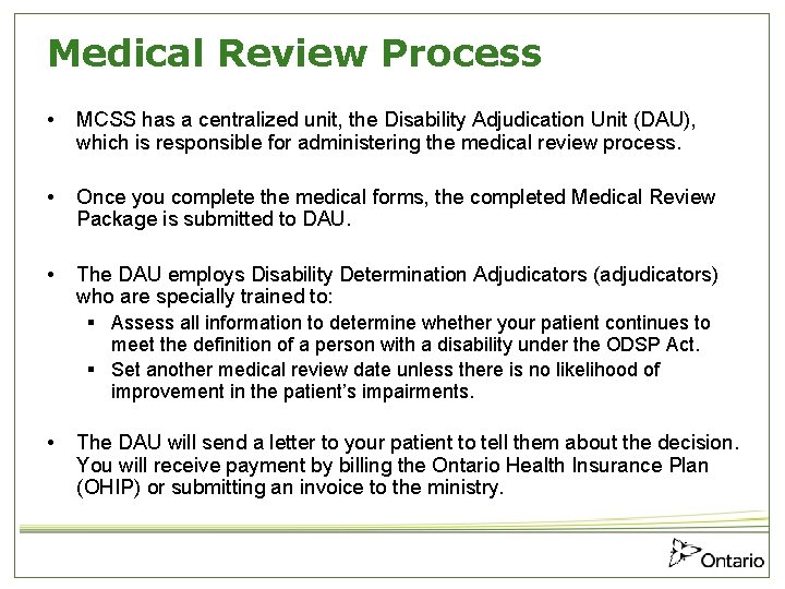 Medical Review Process • MCSS has a centralized unit, the Disability Adjudication Unit (DAU),