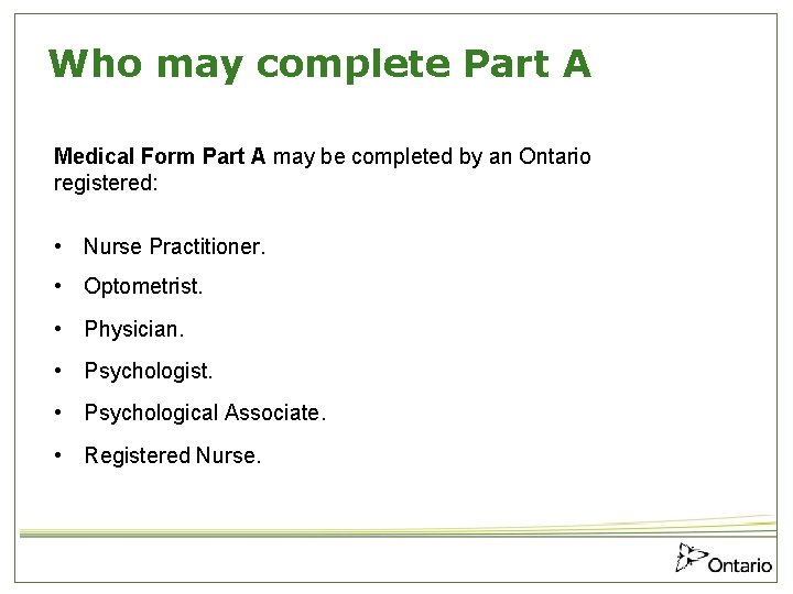 Who may complete Part A Medical Form Part A may be completed by an