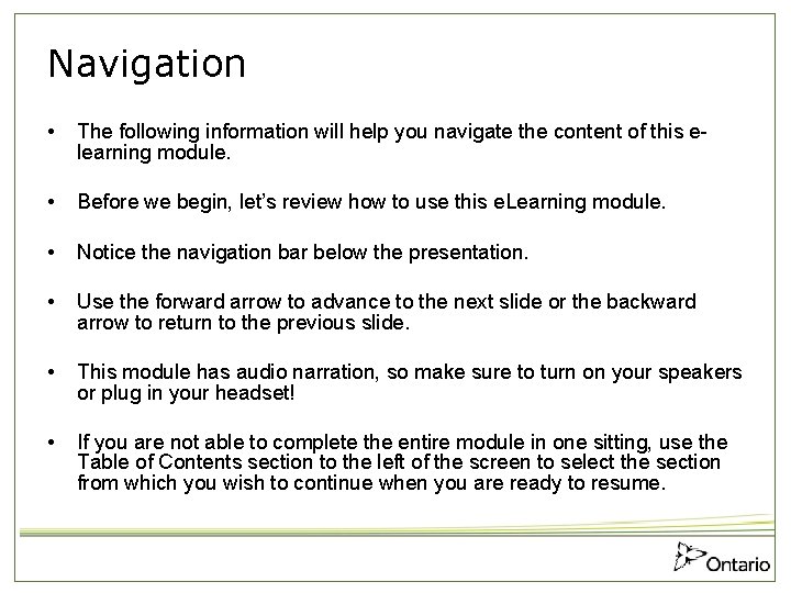 Navigation • The following information will help you navigate the content of this elearning