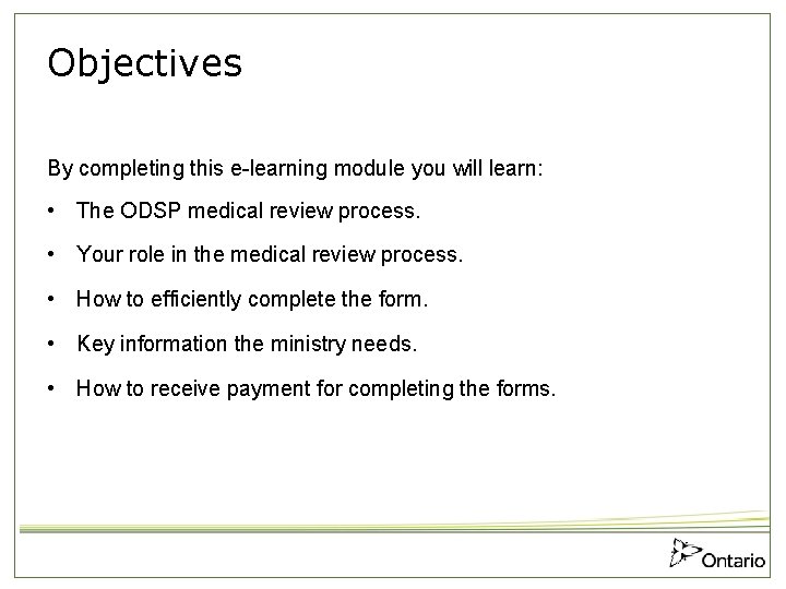 Objectives By completing this e-learning module you will learn: • The ODSP medical review