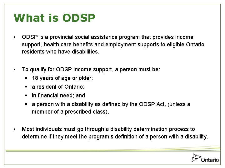 What is ODSP • ODSP is a provincial social assistance program that provides income