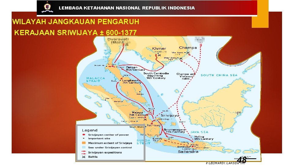 LEMBAGA KETAHANAN NASIONAL REPUBLIK INDONESIA WILAYAH JANGKAUAN PENGARUH KERAJAAN SRIWIJAYA ± 600 -1377 48
