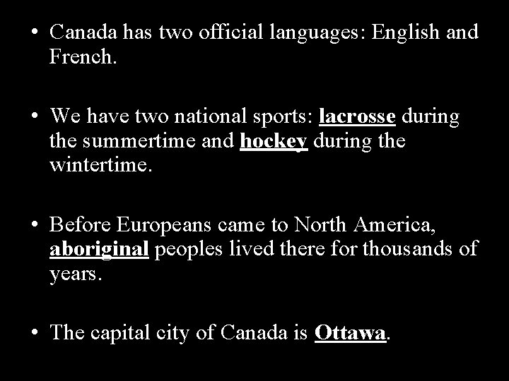  • Canada has two official languages: English and French. • We have two