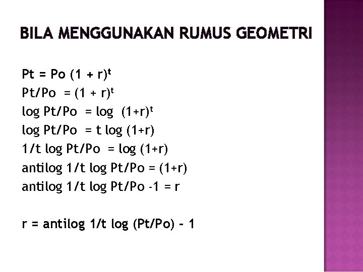BILA MENGGUNAKAN RUMUS GEOMETRI Pt = Po (1 + r)t Pt/Po = (1 +