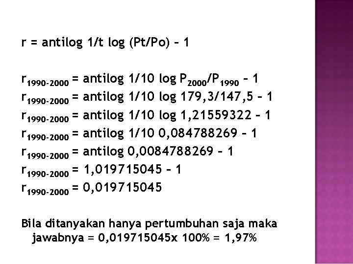 r = antilog 1/t log (Pt/Po) – 1 r 1990 -2000 = r 1990