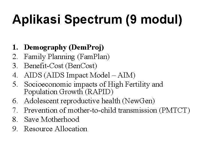 Aplikasi Spectrum (9 modul) 1. 2. 3. 4. 5. 6. 7. 8. 9. Demography