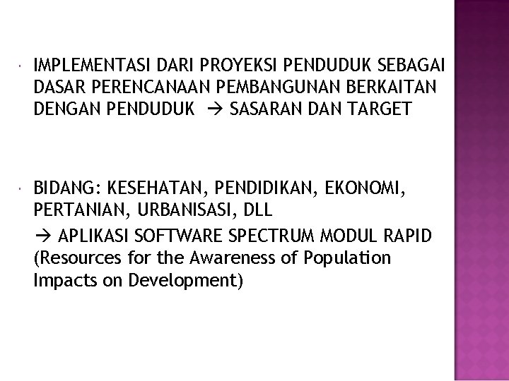  IMPLEMENTASI DARI PROYEKSI PENDUDUK SEBAGAI DASAR PERENCANAAN PEMBANGUNAN BERKAITAN DENGAN PENDUDUK SASARAN DAN
