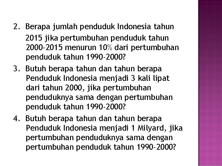2. Berapa jumlah penduduk Indonesia tahun 2015 jika pertumbuhan penduduk tahun 2000 -2015 menurun