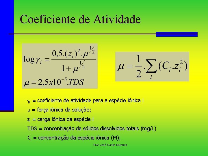 Coeficiente de Atividade gi = coeficiente de atividade para a espécie iônica i m