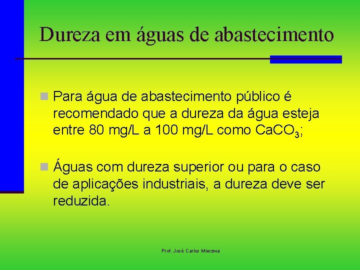 Dureza em águas de abastecimento n Para água de abastecimento público é recomendado que