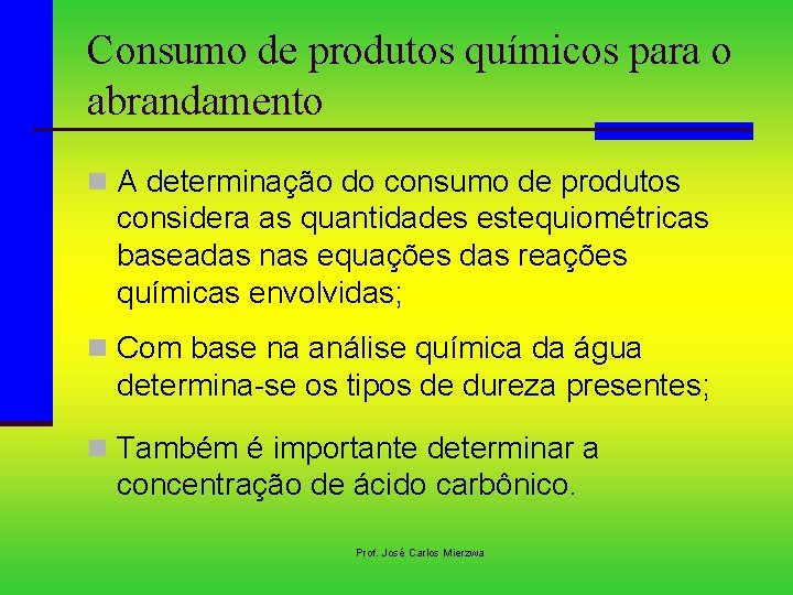 Consumo de produtos químicos para o abrandamento n A determinação do consumo de produtos