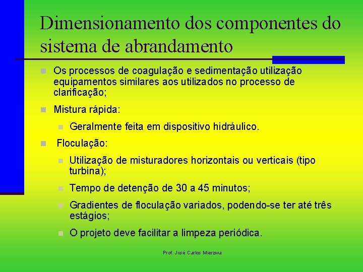 Dimensionamento dos componentes do sistema de abrandamento n Os processos de coagulação e sedimentação