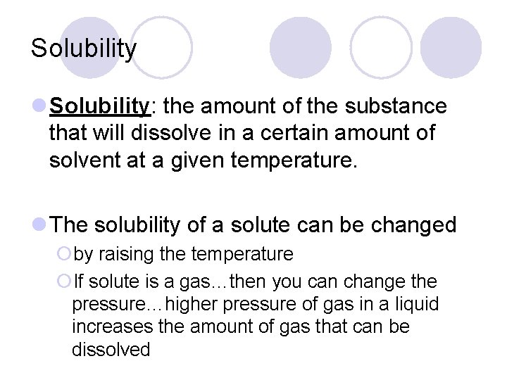 Solubility l Solubility: the amount of the substance that will dissolve in a certain Solubility l Solubility: the amount of the substance that will dissolve in a certain