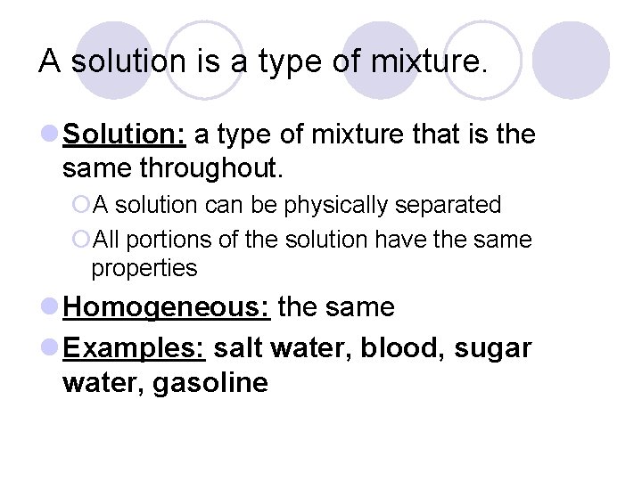 A solution is a type of mixture. l Solution: a type of mixture that A solution is a type of mixture. l Solution: a type of mixture that
