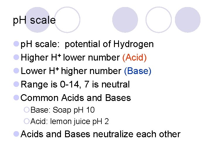 p. H scale l p. H scale: potential of Hydrogen l Higher H+ lower p. H scale l p. H scale: potential of Hydrogen l Higher H+ lower