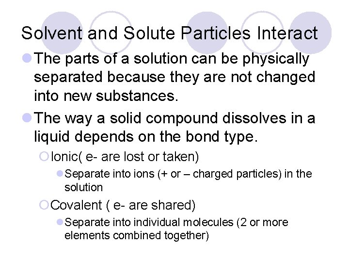 Solvent and Solute Particles Interact l The parts of a solution can be physically Solvent and Solute Particles Interact l The parts of a solution can be physically