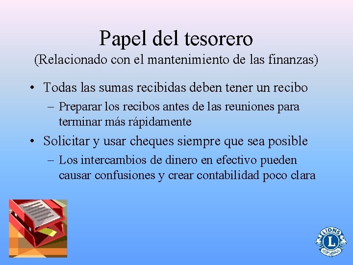 Papel del tesorero (Relacionado con el mantenimiento de las finanzas) • Todas las sumas