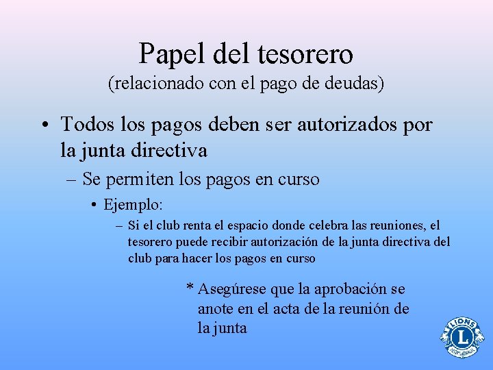 Papel del tesorero (relacionado con el pago de deudas) • Todos los pagos deben