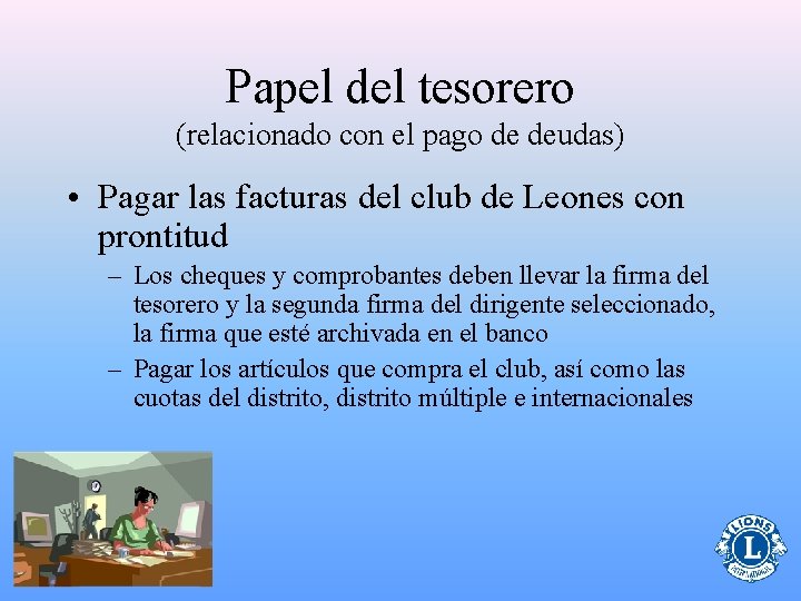 Papel del tesorero (relacionado con el pago de deudas) • Pagar las facturas del