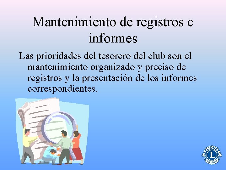 Mantenimiento de registros e informes Las prioridades del tesorero del club son el mantenimiento