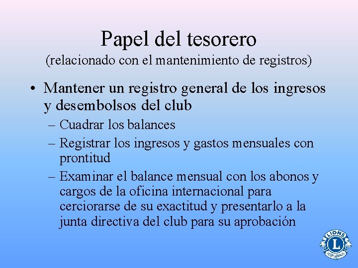 Papel del tesorero (relacionado con el mantenimiento de registros) • Mantener un registro general