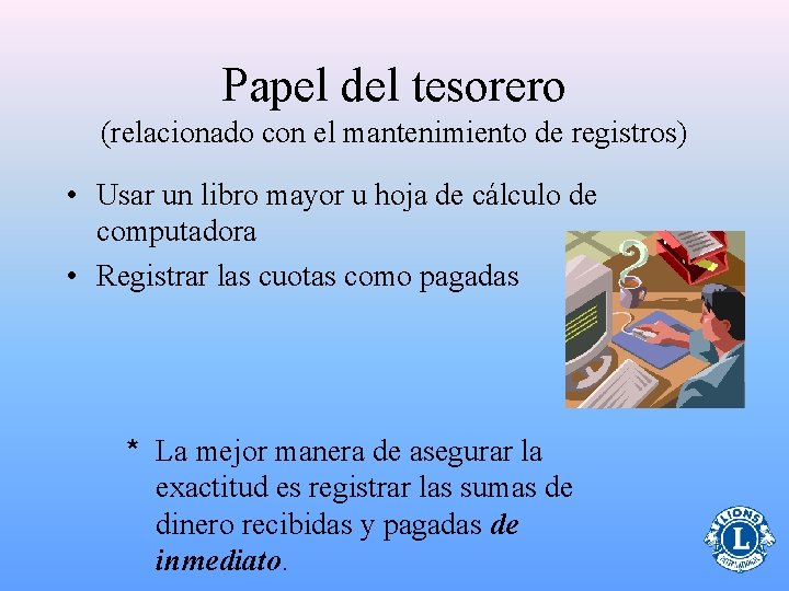 Papel del tesorero (relacionado con el mantenimiento de registros) • Usar un libro mayor