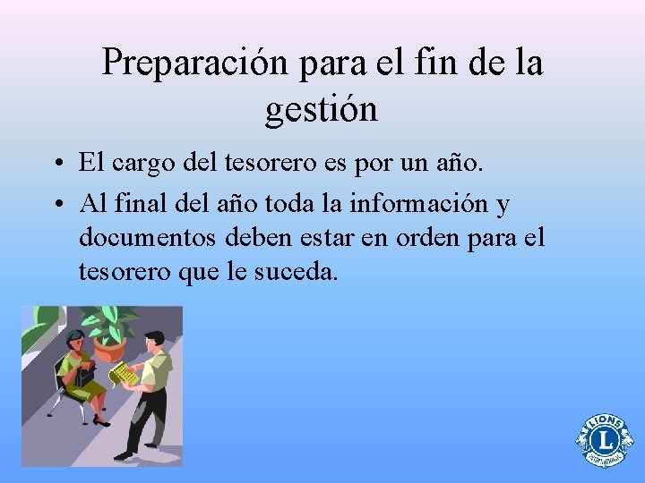 Preparación para el fin de la gestión • El cargo del tesorero es por