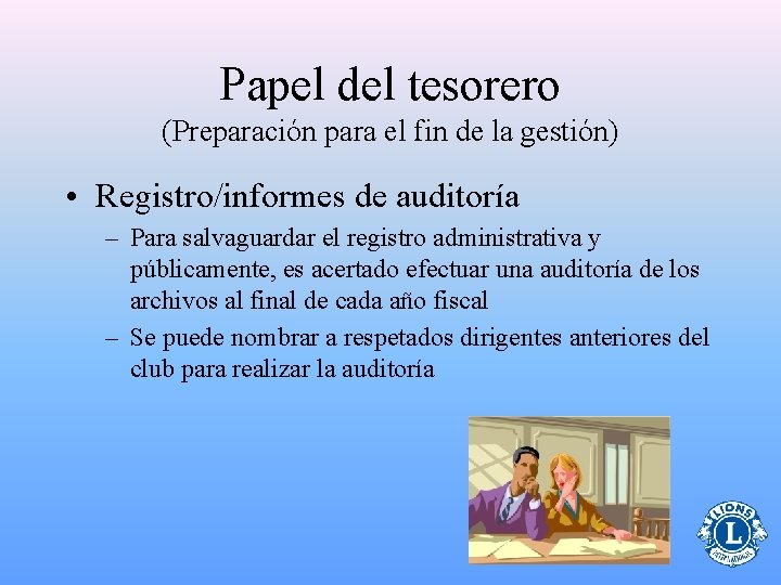 Papel del tesorero (Preparación para el fin de la gestión) • Registro/informes de auditoría