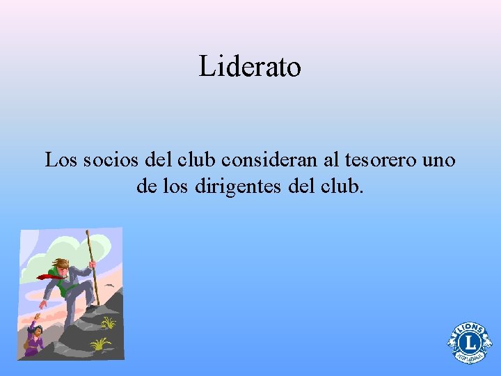 Liderato Los socios del club consideran al tesorero uno de los dirigentes del club.