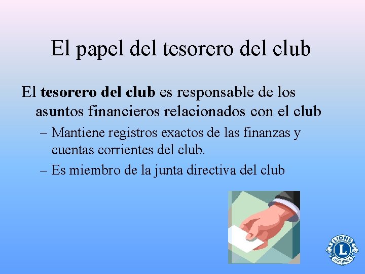 El papel del tesorero del club El tesorero del club es responsable de los